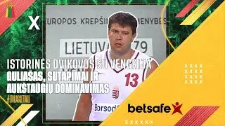 Istorinės dvikovos su Vengrija – Guliašas, sutapimai ir aukštaūgių dominavimas | G. Šlikas