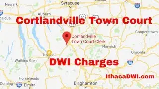 Cortlandvillle Town Court and DWI Charges