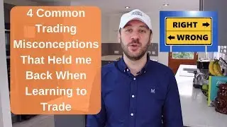 4 Common Trading Misconceptions That Held me Back When Learning to Trade