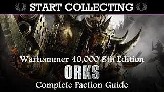 Orks COLLECTOR'S GUIDE! Start Collecting! Warhammer 40K 8th Edition