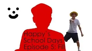 Happy's School Days | EP. 5: Fill
