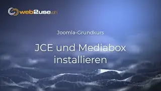 Joomla 4 - Grundkurs Lektion 7 - JCE und Mediabox installieren