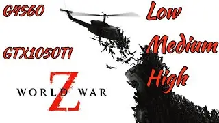 World War Z Low Medium High Ultra on G4560 | GTX1050TI