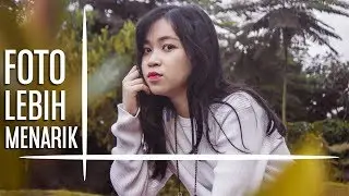 3 TIPS FOTOGRAFI UNTUK PEMULA | Capture Guide #7