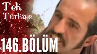 Tek Türkiye | 146.Bölüm İzle