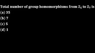 mcq 15 Total number of group homomorphisms from Z5  to Z7 cucet 2021