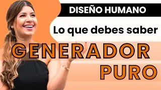 GENERADOR PURO ⭐️ LA MEJOR EXPLICACIÓN -  Diseño Humano | Human Design Español - Libertad Holistica