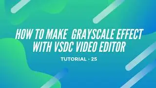 Grayscale Effect | Vsdc video editor 2020