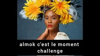 Almok c'est le moment challenge