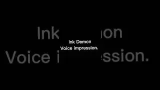 Ink Demon Voice Impression