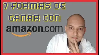 7 Formas de ganar dinero con Amazon