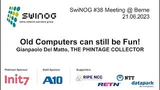 SwiNOG#38 | Old Computers can still be Fun! | Gianpaolo Del Matto | THE PHINTAGE COLLECTOR