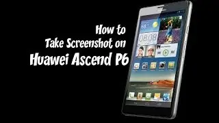 Huawei Ascend - How to Take Screenshot on Huawei Ascend P6