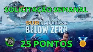 SUBNAUTICA: BELLOW ZERO SOLICITAÇÃO SEMANAL GAME PASS 25 PONTOS MICROSOFT REWARDS