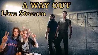 A Way Out Live Stream With Girlfriend!