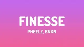 Pheelz, Bnxn - Finesse (Lyrics)