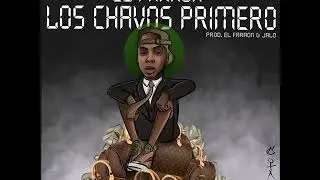 El Faraon - Los Chavos Primero