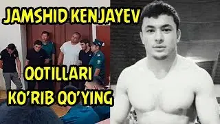 JAMSHID KENJAYEV QOTILLARI (FOTO) | ЖАМШИД КЕНЖАЕВ ҚОТИЛЛАРИ