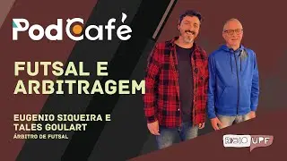 PodCafé - Ep. 04 Futsal e Arbitragem