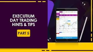 Executium Day Trading Hints and Tips - Episode 5