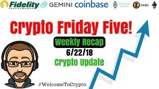 🔴Crypto Friday Five 6/22/18 - Ep 13 (Crypto Update)
