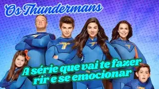 OS THUNDERMANS: A SÉRIE QUE VAI TE FAZER RIR E SE EMOCIONAIS - CONHEÇA ESSA SÉRIE!