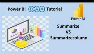 summarize vs summarizecolumns in dax | power bi dax tutorial