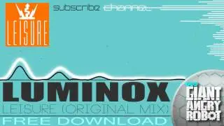 Luminox - Leisure (Original Mix) [Free]