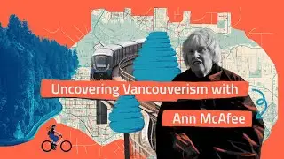 What is Vancouverism? | With Ann McAfee