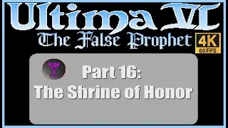 Ultima VI The False Prophet PC Walkthrough Part 16 The Shrine of Honor