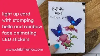 Light Up Card with Stamping Bella and Chibitronics Rainbow Fade Animating LED Stickers