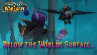 Below the Worlds Surface! - World of Warcraft