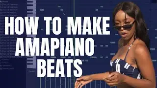 How to make amapiano beat in fl studio step by step tutorial