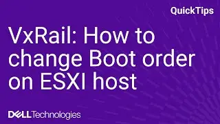 VxRail: Changing the BIOS ESXI Boot Device Order