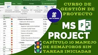 🚦 SEMÁFOROS en Microsoft PROJECT 🚦 Capítulo 10 /11 Identificando tareas pendientes de Iniciar