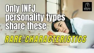 Only INFJ's share these RARE characteristics