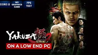 Yakuza Kiwami 2 on Low End PC in 2024 | NO Graphics Card | i3