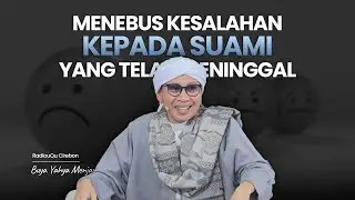 Menebus Kesalahan kepada Suami yang Telah Meninggal | Buya Yahya Menjawab