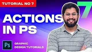Tutorial# 7 | Actions in Photoshop | Design with D | Photoshop Tutorials