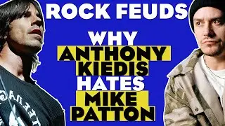 Why Anthony Kiedis hates Mike Patton