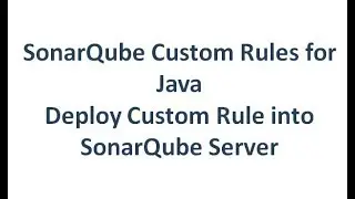 SonarQube Writing Custom Rules For Java - Deploy Custom Rule Plugin into SonarQube Server
