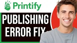 How To Fix Publishing Error On Printify 2026 (Do This)