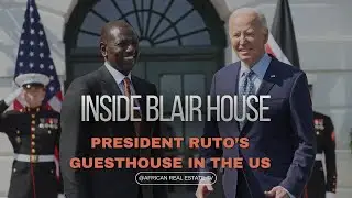 Inside Blair House: The Guesthouse where President Ruto stays during his US Trip || REBP