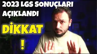 2023 LGS Sonuçları Açıklandı ! DİKKAT !