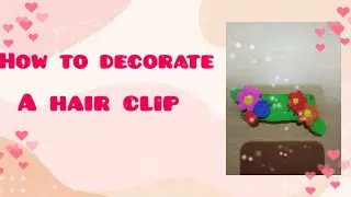 how to decorate a hairclip#art#hairclip #beautiful