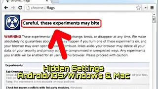 Hidden Settings of Google Chrome  - (Android/iOS/PC)