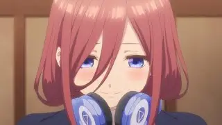 Miku Nakano | Baby, I'm Jelous (AMV)