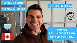 Ahora es mas fácil venir a Canada // Nuevas regulaciones para entrar a Canada Octubre 2022