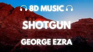 George Ezra - Shotgun | 8D Audio 🎧