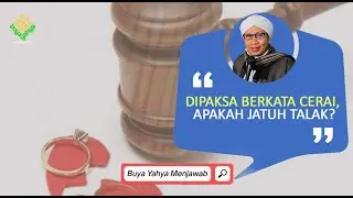 Dipaksa Berkata Cerai, Apakah Jatuh Talak ? - Buya Yahya Menjawab